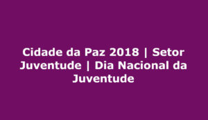 Setor juventude dia nacional da juventude cidade da paz 2018 ampo grande ms