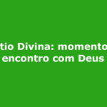 Lectio Divina momento de encontro com Deus campo grande ms