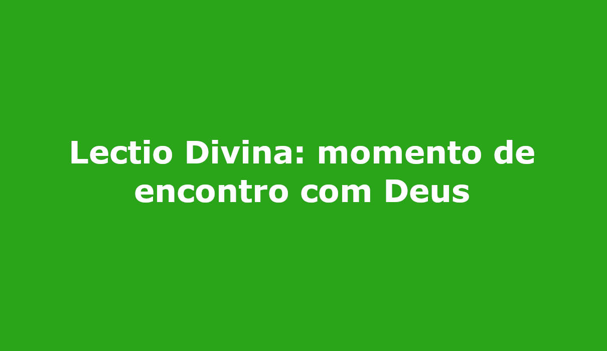 Lectio Divina momento de encontro com Deus campo grande ms