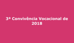 3ª Convivência Vocacional de 2018 campo grande ms semmai maria mae da igreja dom antonio barbosa