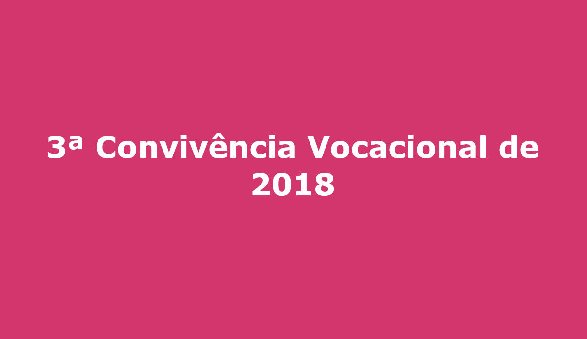 3ª Convivência Vocacional de 2018 campo grande ms semmai maria mae da igreja dom antonio barbosa