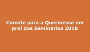 Convite para a Quermesse em prol dos Seminários 2018 campo grande ms semmai maria mae da igreja