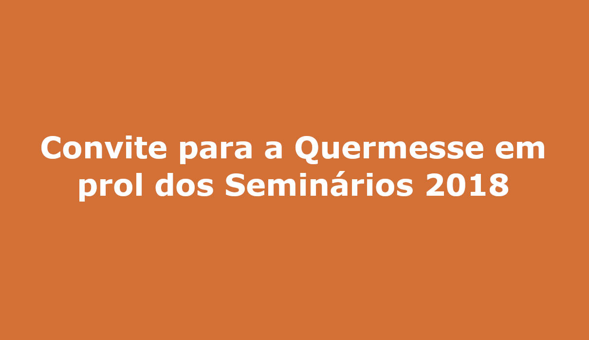 Convite para a Quermesse em prol dos Seminários 2018 campo grande ms semmai maria mae da igreja