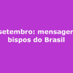 7-de-setembro-mensagem-dos-bispos-do-brasil-eleies-poltica-paz-social