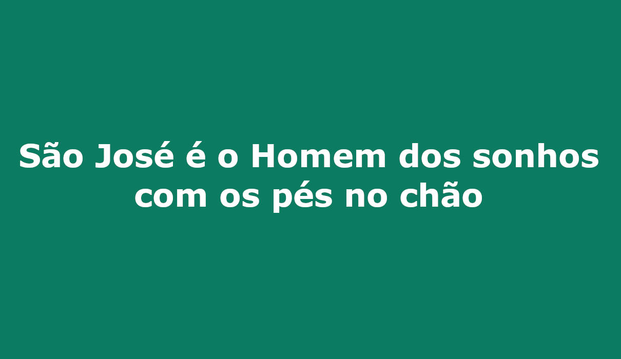 São José é o Homem dos sonhos com os pés no chão campo grande ms