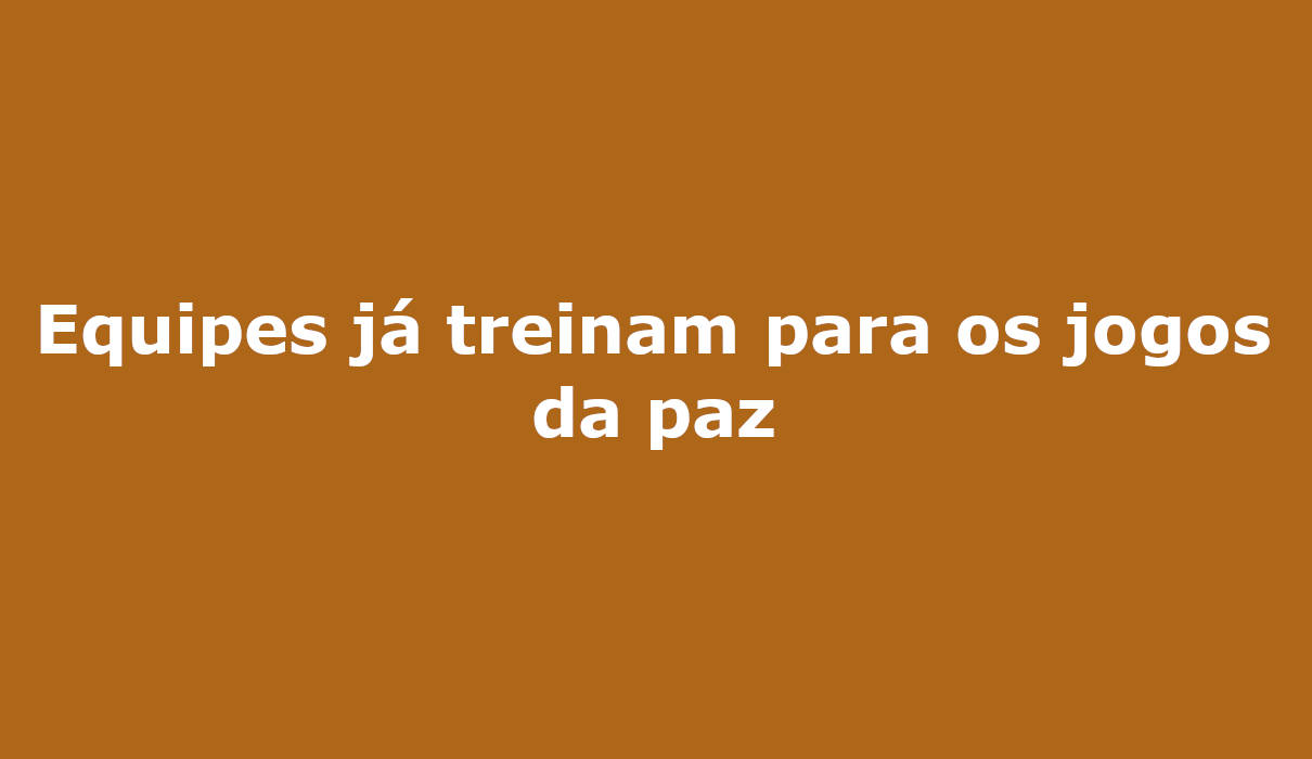 Equipes já treinam para os jogos da paz campo grande ms 2019