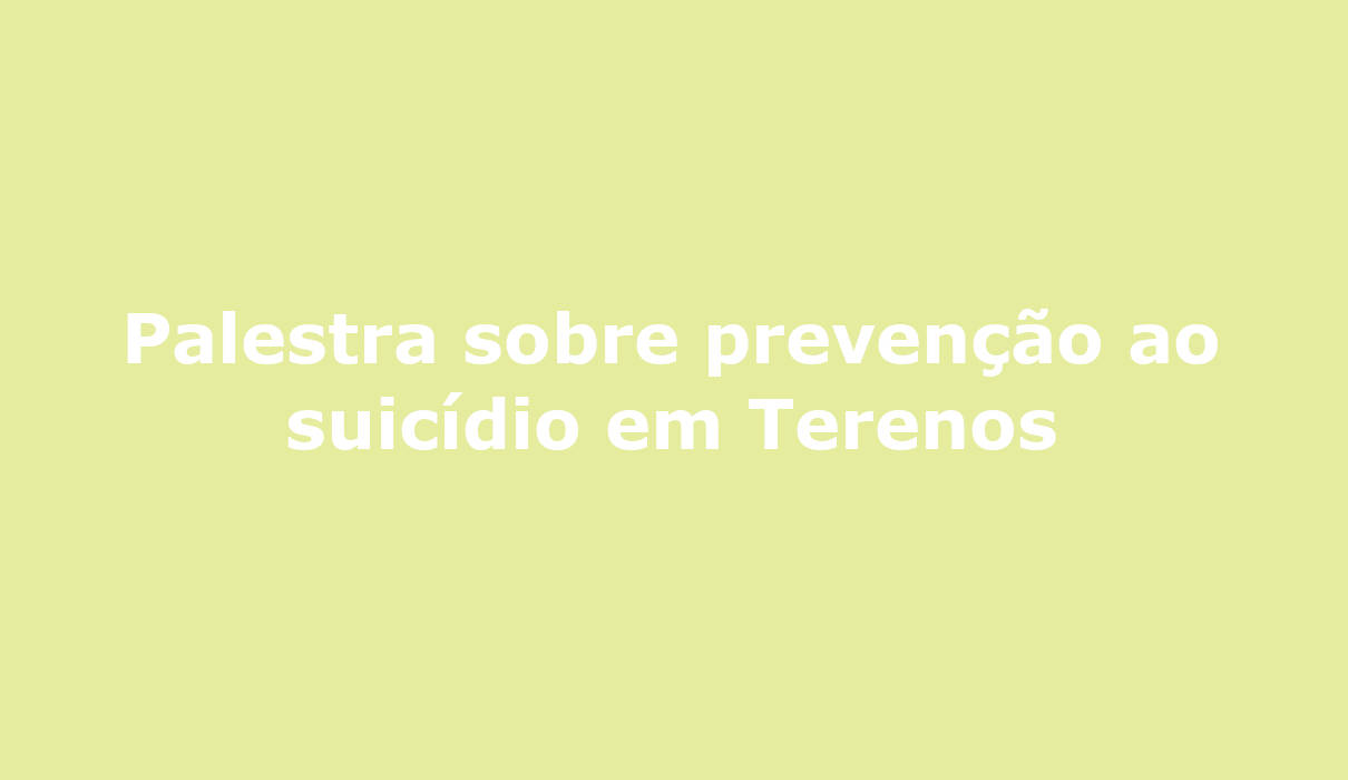 Palestra sobre prevenção ao suicídio em Terenos MS Campo Grande
